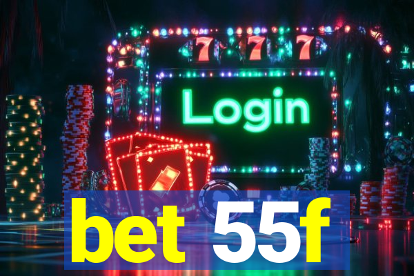 bet 55f